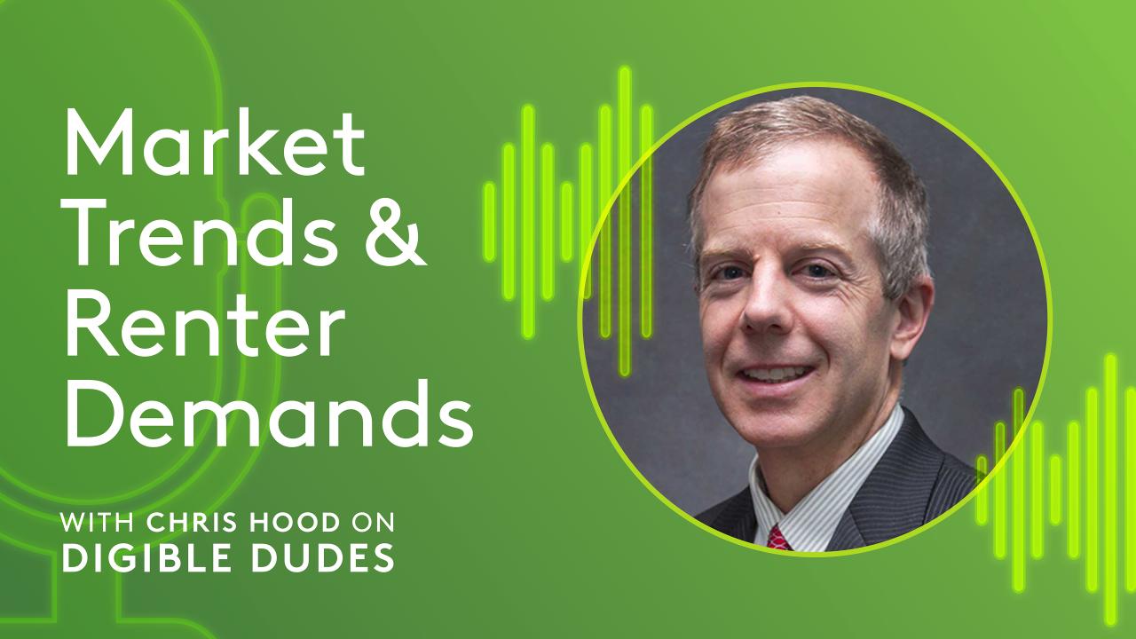 Podcast: Market Trends & Renter Demands with Chris Hood on Digible Dudes